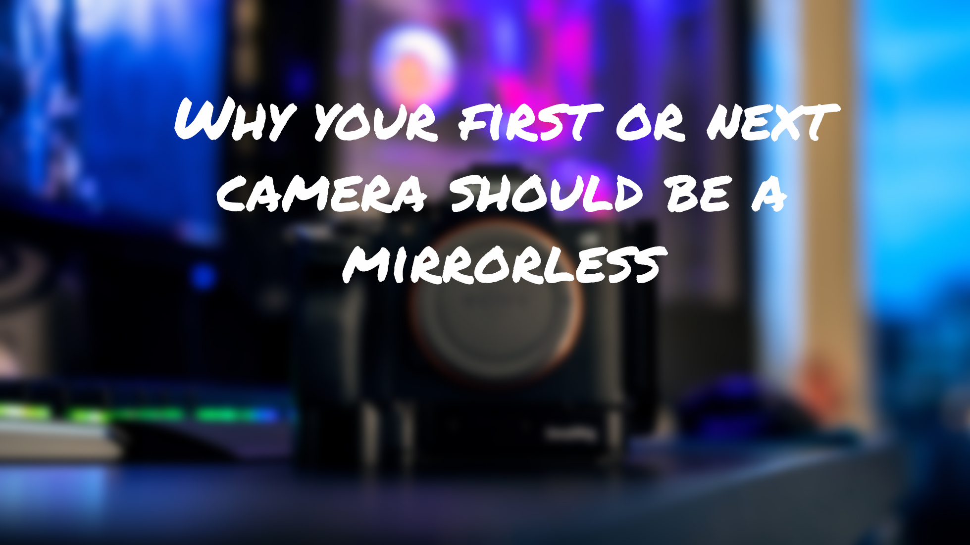 Ep20 Why Your First or Next Camera Should Be a Mirrorless – TPE Podcast